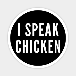 I Speak Chicken Magnet